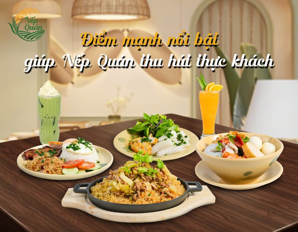 Điểm mạnh nổi bật giúp Nếp Quán thu hút thực khách