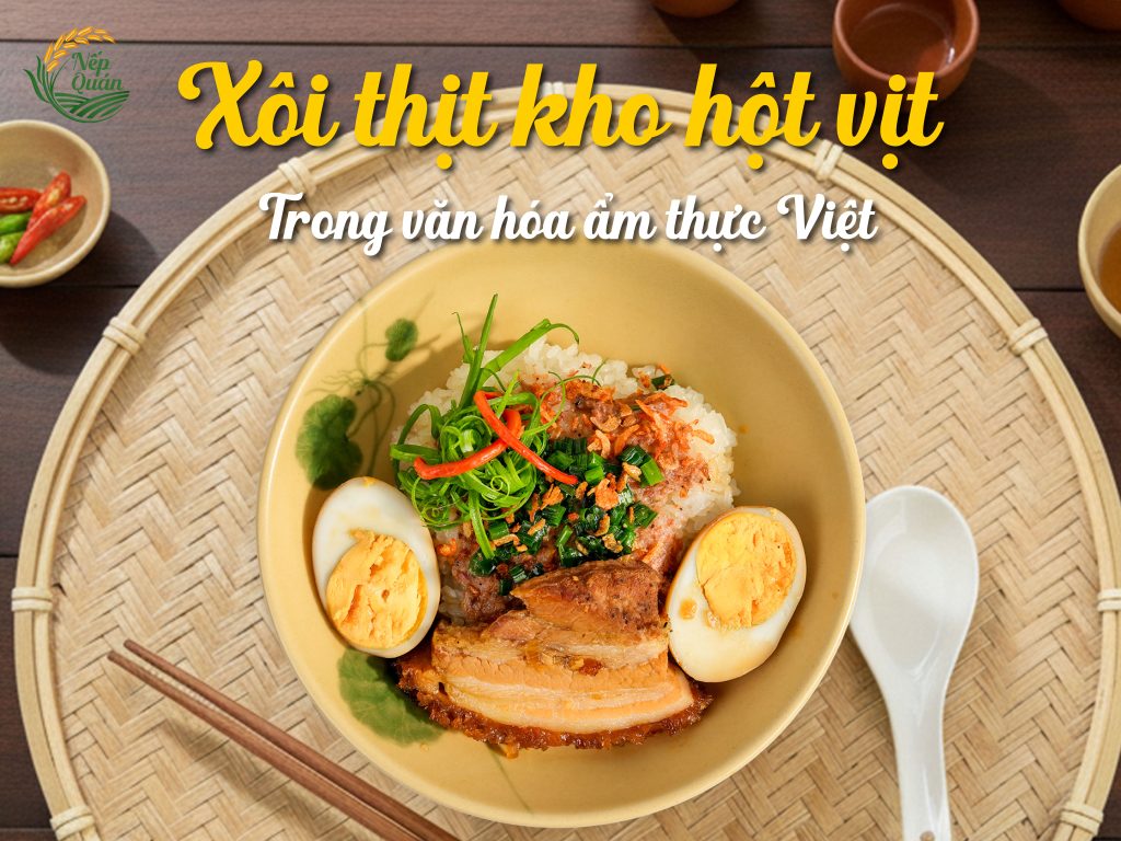 Xôi thịt kho hột vịt trong văn hóa ẩm thực Việt